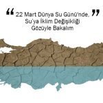 22 Mart Dünya Su Günü’nde, Su’ya İklim Değişikliği Gözüyle Bakalım