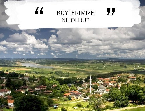 KÖYLERİMİZE NE OLDU?