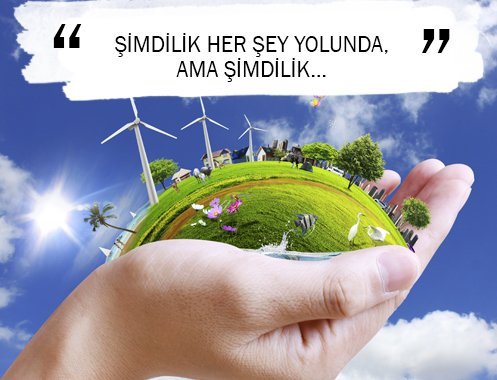 ŞİMDİLİK HER ŞEY YOLUNDA, AMA ŞİMDİLİK…