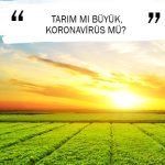 TARIM MI BÜYÜK, KORONAVİRÜS MÜ?