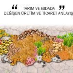 TARIM VE GIDADA DEĞİŞEN ÜRETİM VE TİCARET ANLAYIŞI