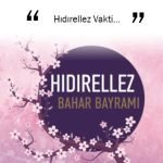 Baharın Sultanı Hıdırellez Vakti…