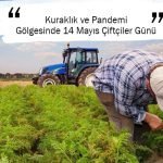 Kuraklık ve Pandemi Gölgesinde 14 Mayıs Çiftçiler Günü