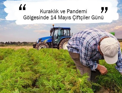 Kuraklık ve Pandemi Gölgesinde 14 Mayıs Çiftçiler Günü
