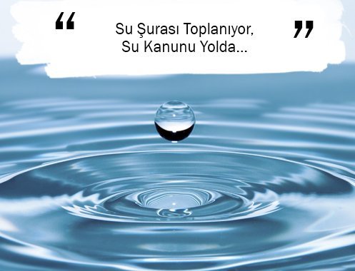 Su Şurası Toplanıyor, Su Kanunu Yolda…