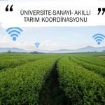 ÜNİVERSİTE-SANAYİ- AKILLI TARIM KOORDİNASYONU