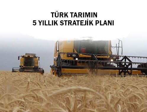 TÜRK TARIMIN 5 YILLIK STRATEJİK PLANI