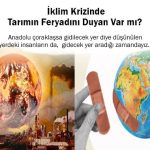 İklim Krizinde Tarımın Feryadını Duyan Var mı?