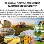 TARIMSAL DESTEKLEME YERİNE TARIMI DESTEKLEMELİYİZ