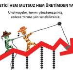 ÜRETİCİ HEM MUTSUZ HEM ÜRETİMDEN YANA