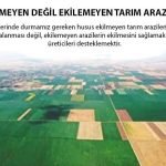 EKİLMEYEN DEĞİL EKİLEMEYEN TARIM ARAZİLERİ