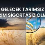GELECEK TARIMSIZ, TARIM SİGORTASIZ OLMAZ.