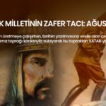 TÜRK MİLLETİNİN ZAFER TACI: AĞUSTOS