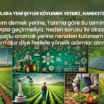 TARIMDA YARINLARA YENİ ŞEYLER SÖYLEMEK YETMEZ, HAREKETE GEÇMEK LAZIM